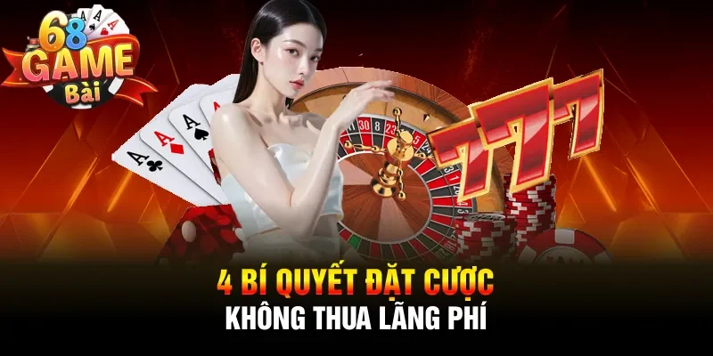 4 bí quyết đặt cược không thua lãng phí