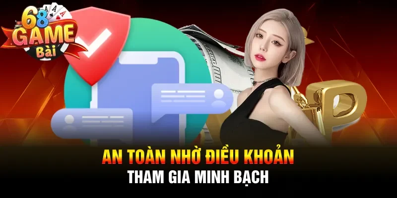 An toàn nhờ điều khoản tham gia minh bạch