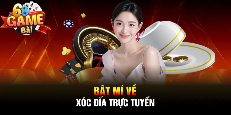 Bật mí về xóc đĩa trực tuyến