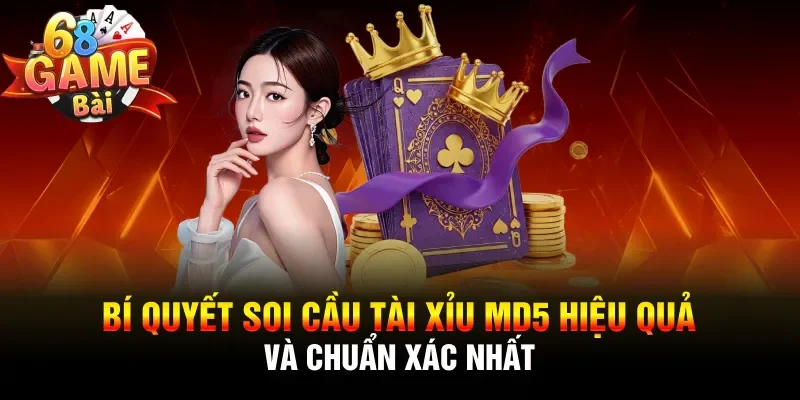Bí quyết soi cầu Tài xỉu MD5 hiệu quả và chuẩn xác nhất