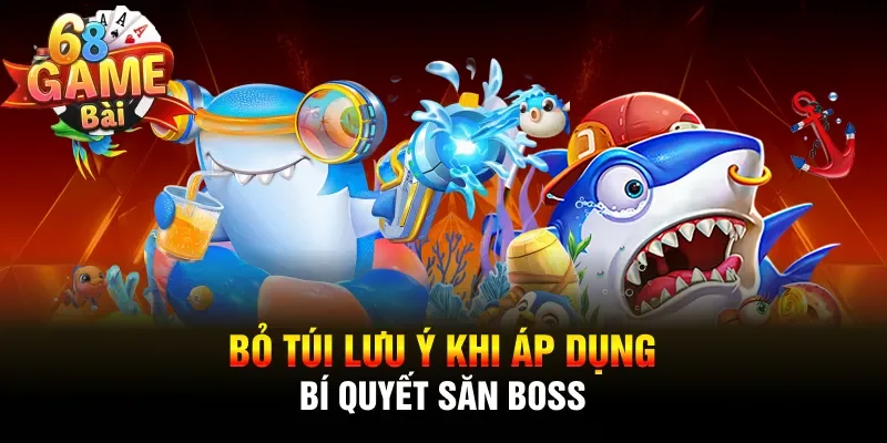 Bỏ túi lưu ý khi áp dụng bí quyết săn boss