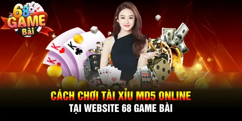 Cách chơi tài xỉu MD5 online tại website 68 Game Bài