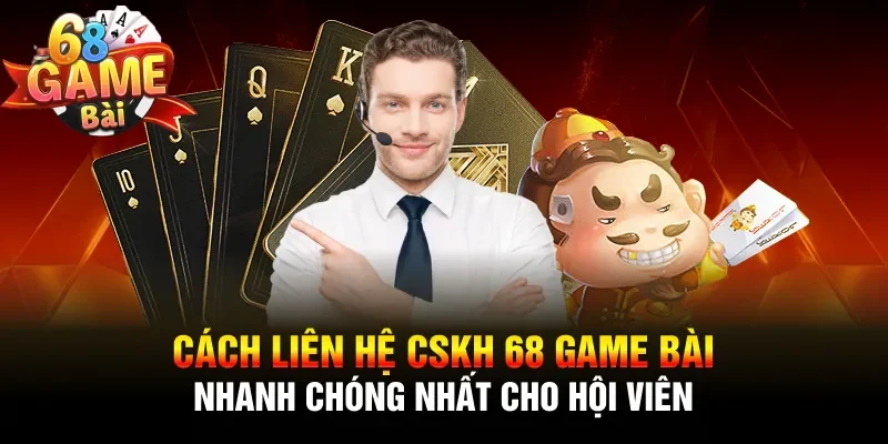 Cách liên hệ CSKH 68 Game Bài