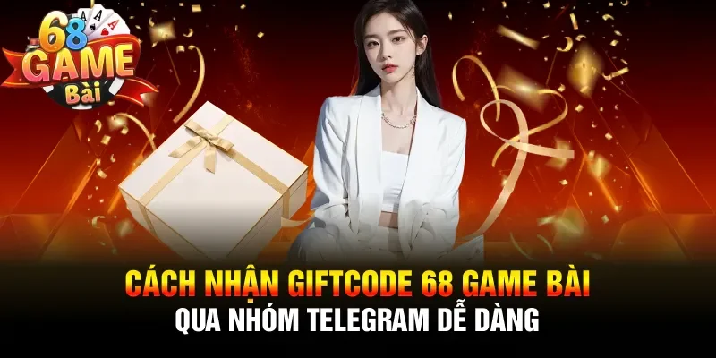 nhận giftcode 68 game bài qua nhóm Telegram