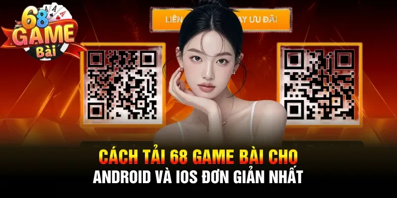 Cách tải 68 game bài cho Android và iOS đơn giản nhất
