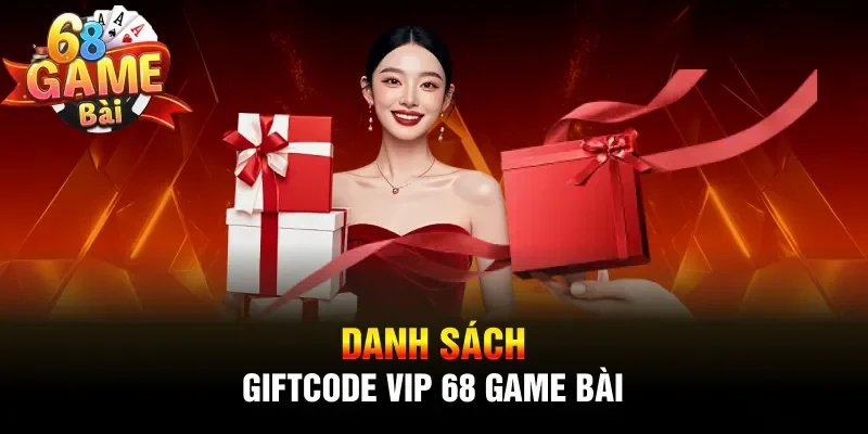 Danh sách Giftcode VIP 68 game bài