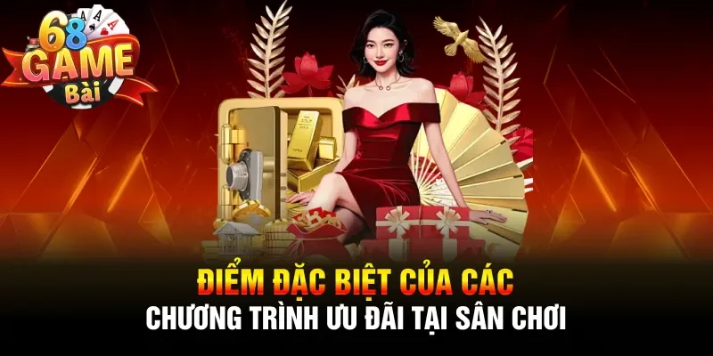 Điểm đặc biệt của các chương trình ưu đãi tại sân chơi