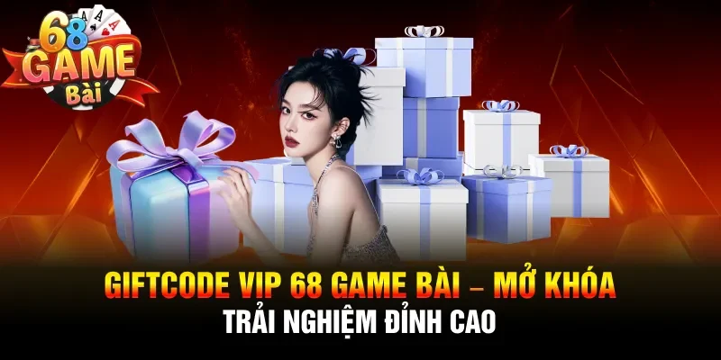 Giftcode VIP 68 game bài
