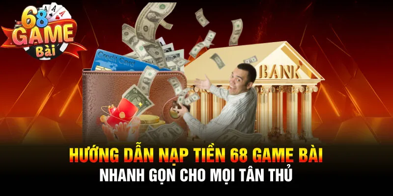 Hướng dẫn nạp tiền 68 game bài