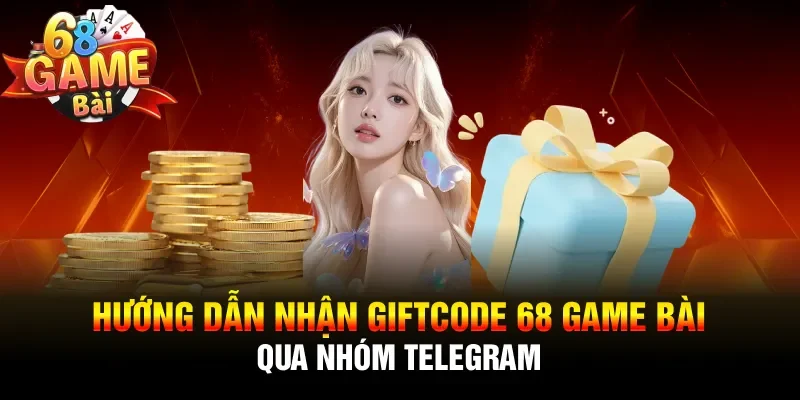 Hướng dẫn nhận giftcode 68 game bài qua nhóm Telegram