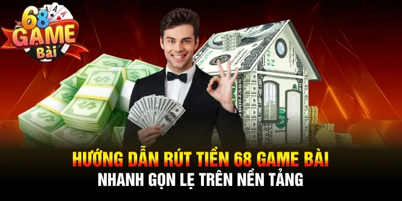 Hướng dẫn rút tiền 68 game bài