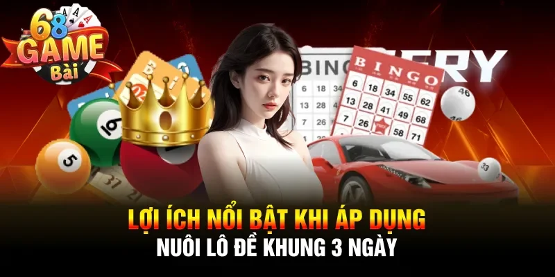 Lợi ích nổi bật khi áp dụng nuôi lô đề khung 3 ngày