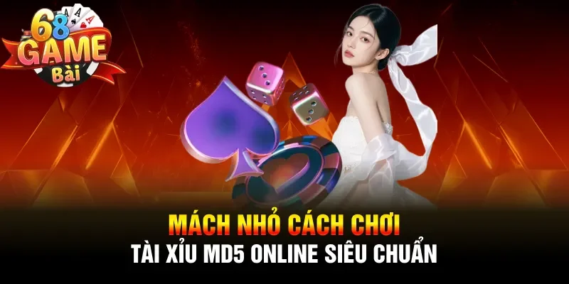 Mách nhỏ cách chơi tài xỉu MD5 online siêu chuẩn