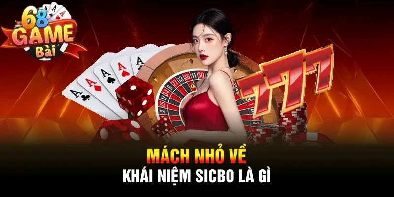 Mách nhỏ về khái niệm Sicbo là gì