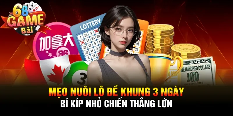 Mẹo nuôi lô đề khung 3 ngày
