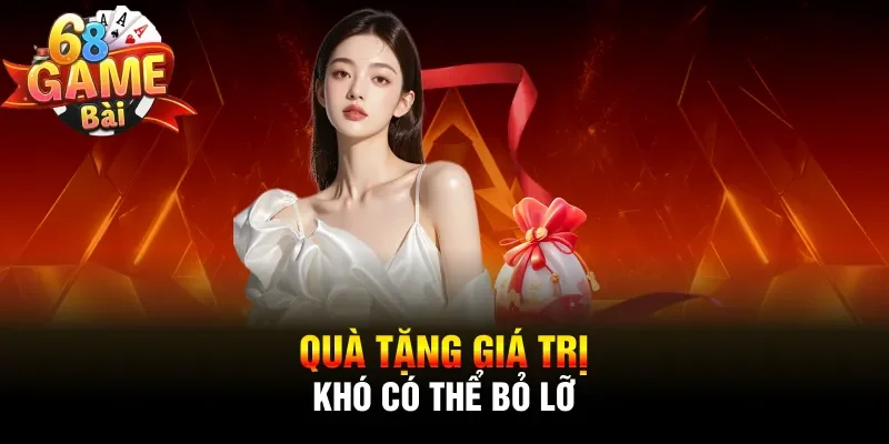 Quà tặng giá trị khó có thể bỏ lỡ