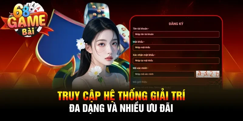 Truy cập hệ thống giải trí đa dạng và nhiều ưu đãi